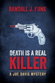 Title: Death is a Real Killer, Author: Randall J Funk