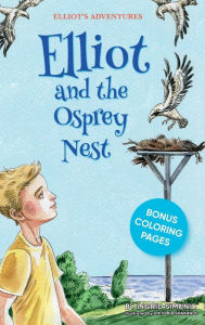 Title: Elliot and the Osprey Nest, Author: Ingrid Simunic