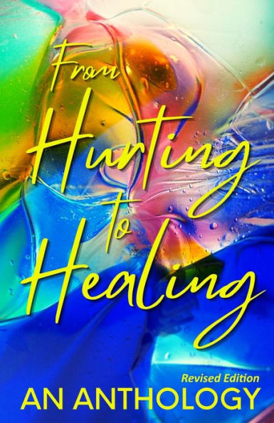 From Hurting to Healing: An Anthology