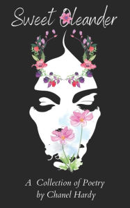 Title: Sweet Oleander: A Collection of Poetry, Author: Chanel Hardy
