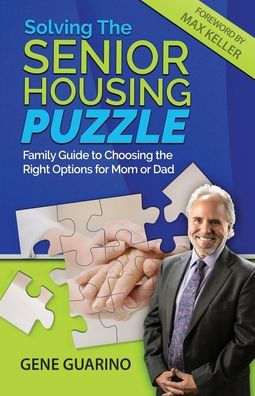 Solving The Senior Housing Puzzle: Family Guide to Choosing the Right Options for Mom or Dad