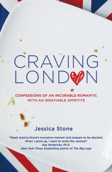 Craving London: Confessions of an Incurable Romantic with Insatiable Appetite