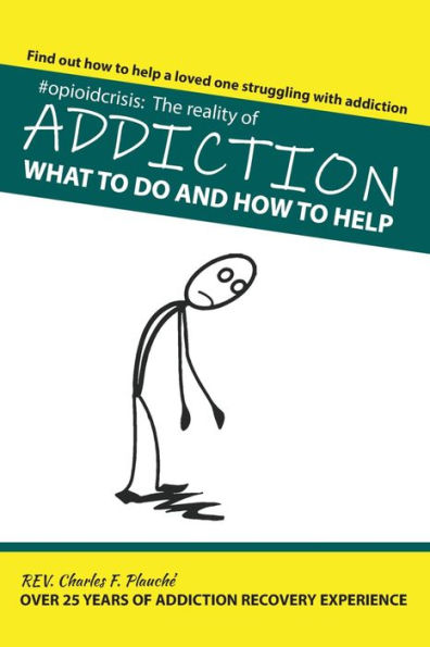 #OpioidCrisis: The Reality Of Addiction: What To Do And How To Help