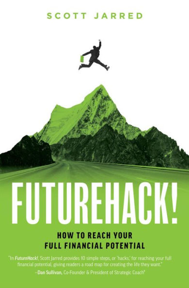 FutureHack!: How To Reach Your Full Financial Potential