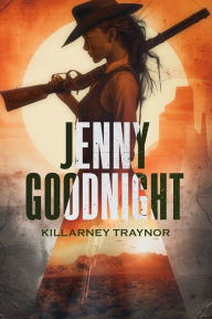 Title: Jenny Goodnight, Author: Killarney Traynor