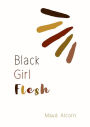 Black Girl Flesh