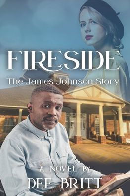 Fireside: The James Johnson Story: A Novel