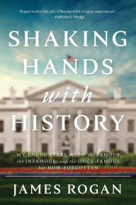 Title: Shaking Hands with History, Author: James Rogan