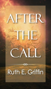 Title: After The Call, Author: Ruth E Griffin