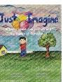 Just Imagine: A Story about Imagination and the Power of Persistence