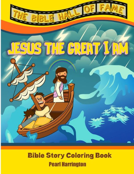 The Bible Hall Of Fame Jesus The Great I Am: Bible Story Coloring Book