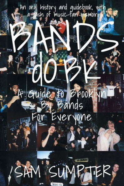 Bands do BK: A Guide to Brooklyn, by Bands, for Everyone