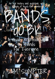 Bands do BK: A Guide to Brooklyn, by Bands, for Everyone