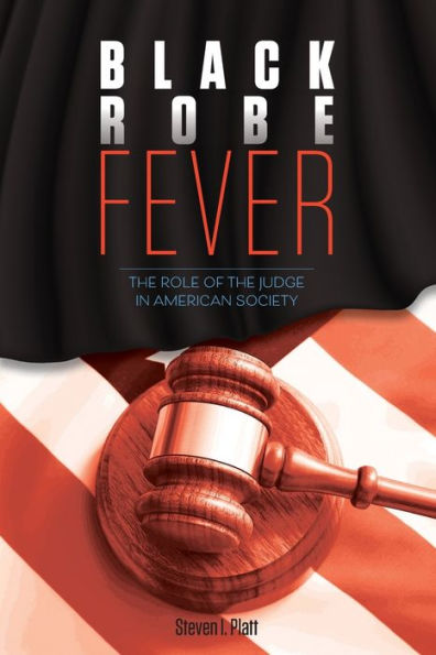 Black Robe Fever: The Role of the Judge in American Society