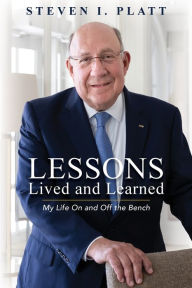 Title: Lessons Lived and Learned: My Life On and Off the Bench, Author: Steven Platt