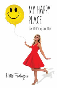 Download google ebooks pdf format My Happy Place: How I DIY'd My Own Bliss