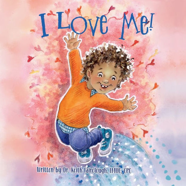 I Love Me! by Keith Fairclough, Kim Sponaugle, Paperback | Barnes & Noble®