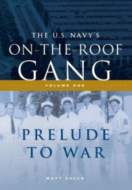 Download Reddit Books online: The US Navy's On-the-Roof Gang: Volume I - Prelude to War