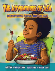 Title: The Adventures of Asa: Discovering Foods and Colors, Author: Kia Lockman