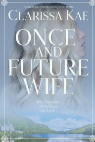 Title: Once And Future Wife: Book One, Author: Clarissa Kae