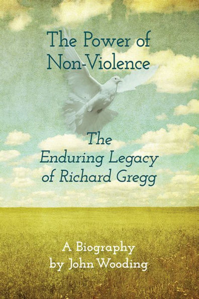 The Power of NonViolence: The Enduring Legacy of Richard Gregg
