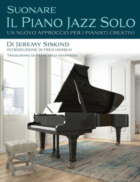 Suonare Il Piano Jazz Solo: Un Nuovo Approccio Per I Pianisti Creativi