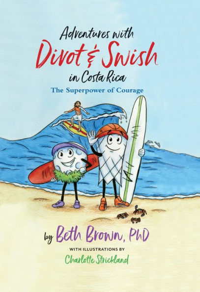 Adventures with Divot & Swish Costa Rica: The Superpower of Courage