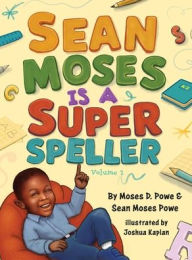 Title: Sean Moses Is A Super Speller, Author: Moses D Powe