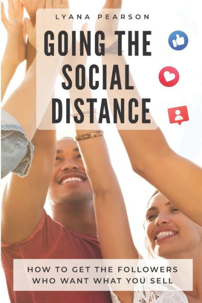 Going the Social Distance: How to Get the Followers Who Want What You Sell