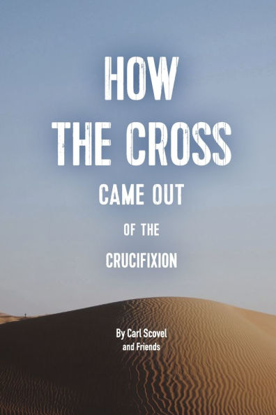 How The Cross Came Out of Crucifixion
