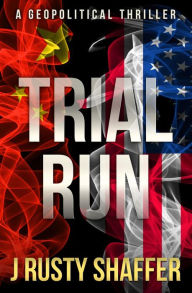 Title: Trial Run, Author: J Rusty Shaffer