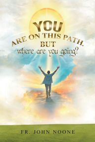 Title: You Are On This Path.: But Where Are You Going?, Author: Noone