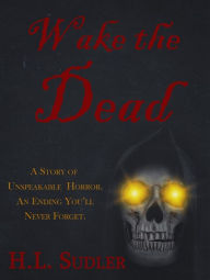 Title: Wake the Dead, Author: H.L. Sudler