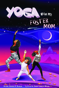 Title: Yoga with My Foster Mom, Author: Zoevera A Jackson