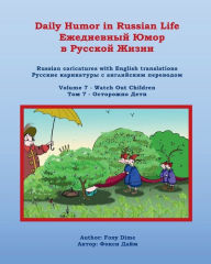 Title: Daily Humor in Russian Life Volume 7 - Watch Out Children: Russian Caricatures with English Translations, Author: Foxy Dime