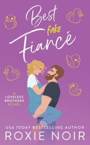 Title: Best Fake Fiancé: A Single Dad Romance, Author: Roxie Noir