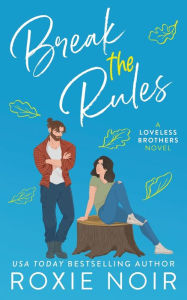 Title: Break the Rules: A Brother's Best Friend Romance, Author: Roxie Noir
