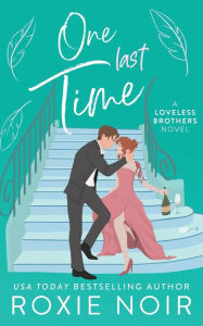 Title: One Last Time: A Second Chance Romance, Author: Roxie Noir