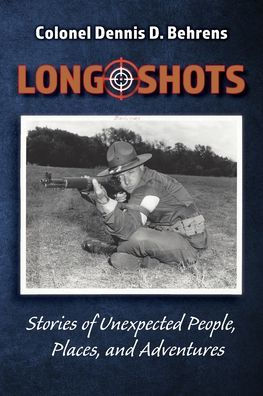 Long Shots: My story of unexpected, people, places, and adventures