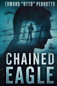 Title: Chained Eagle, Author: Edward Pernotto