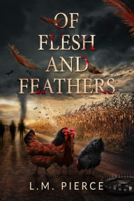 Title: Of Flesh and Feathers, Author: L.M. Pierce