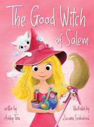 Title: The Good Witch of Salem, Author: Ashley Tina