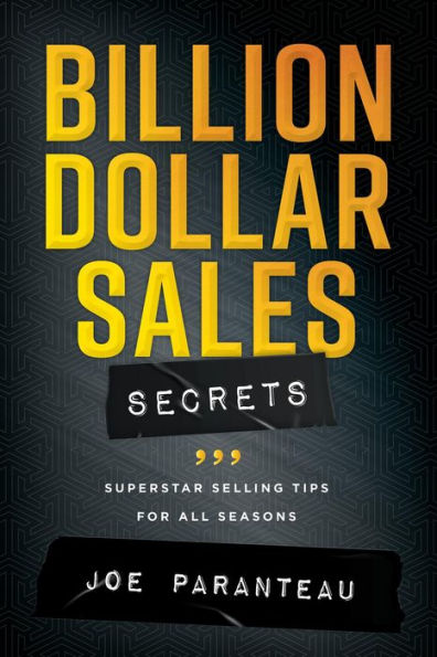 Billion Dollar Sales Secrets: Superstar Selling Tips For All Seasons