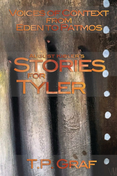 August Kibler's Stories for Tyler: Voices of Context from Eden to Patmos