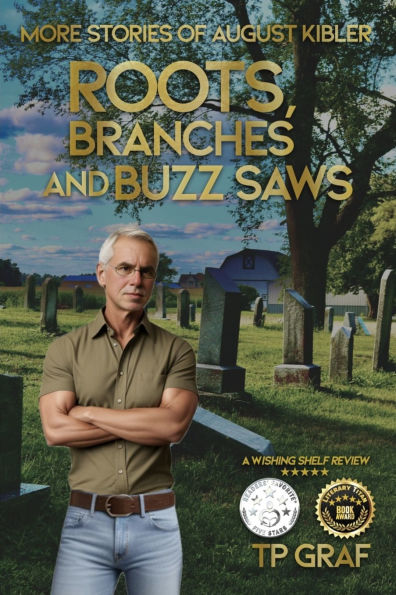 Roots, Branches and Buzz Saws: More Stories of August Kibler