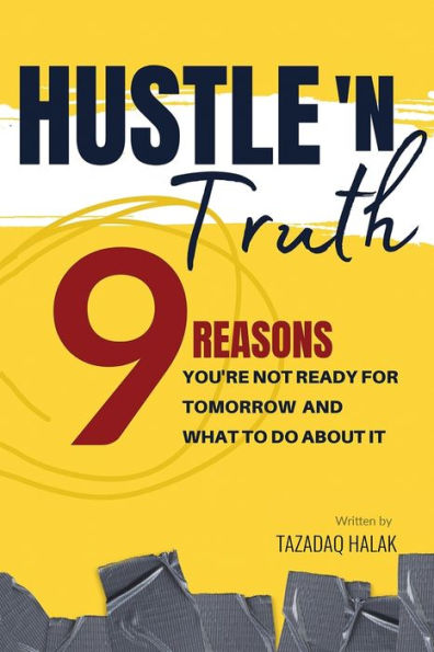 Hustle 'N Truth: 9 Reasons You're Not Ready For Tomorrow And What To Do About It