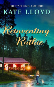 Title: Reinventing Ruthie, Author: Kate Lloyd