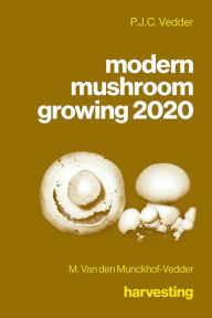 Title: modern mushroom growing 2020 harvesting, Author: P.J.C. Vedder