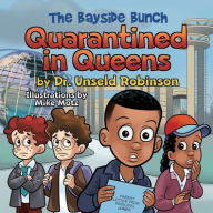 Title: The Bayside Bunch Quarantined in Queens, Author: Dr. Unseld Robinson