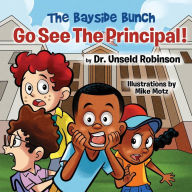 Title: The Bayside Bunch Go See The Principal!, Author: Dr. Unseld Robinson